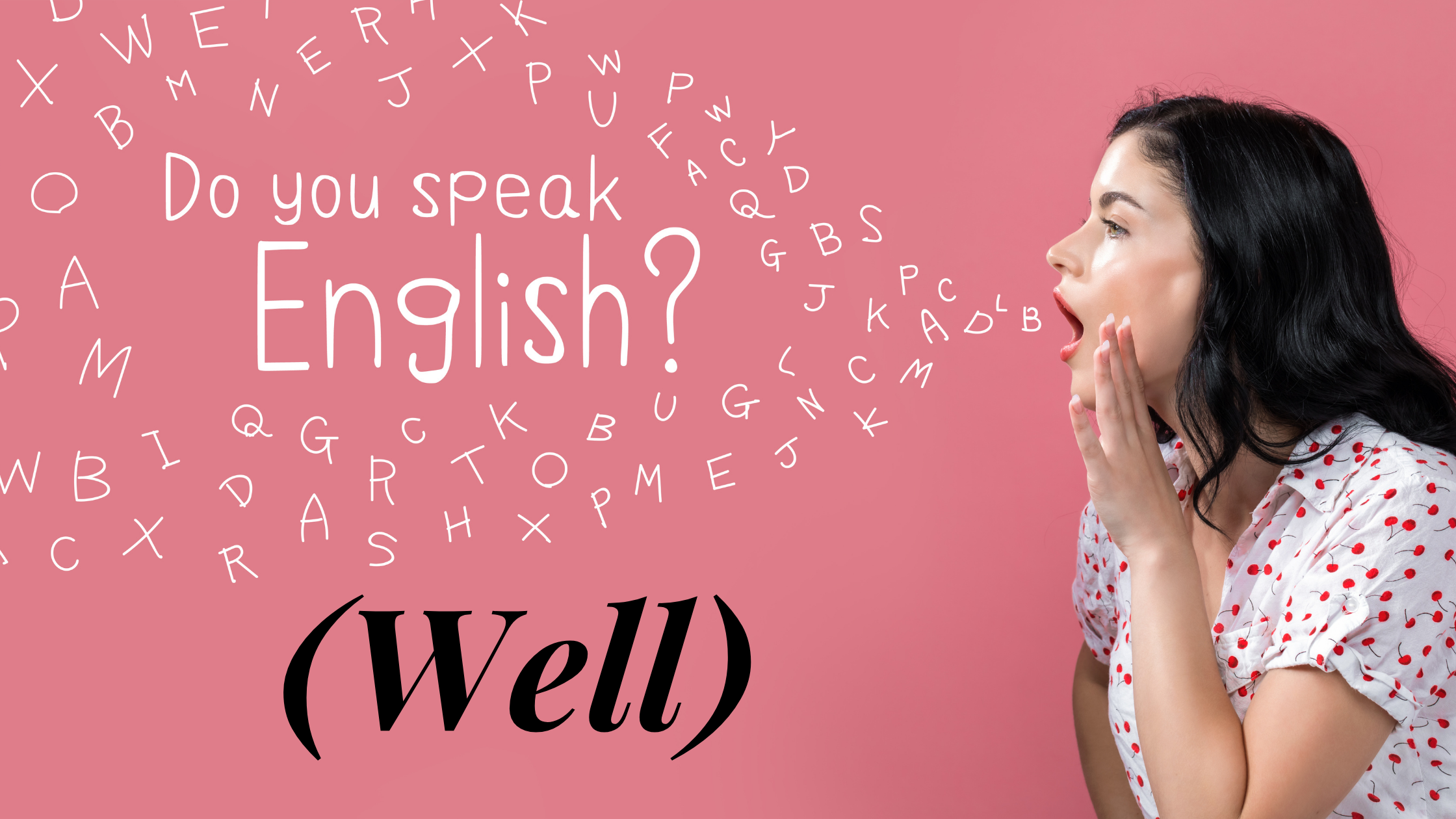 Do You Speak Good English Or Speak English Well One Minute English