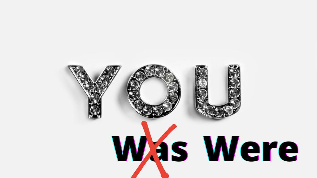 “You was” or “You were”? Which is correct?